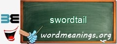 WordMeaning blackboard for swordtail